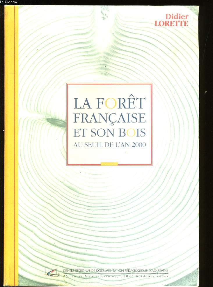 LA FORET FRANCAISE ET SON BOIS. AU SEUIL DE L'AN 2000.