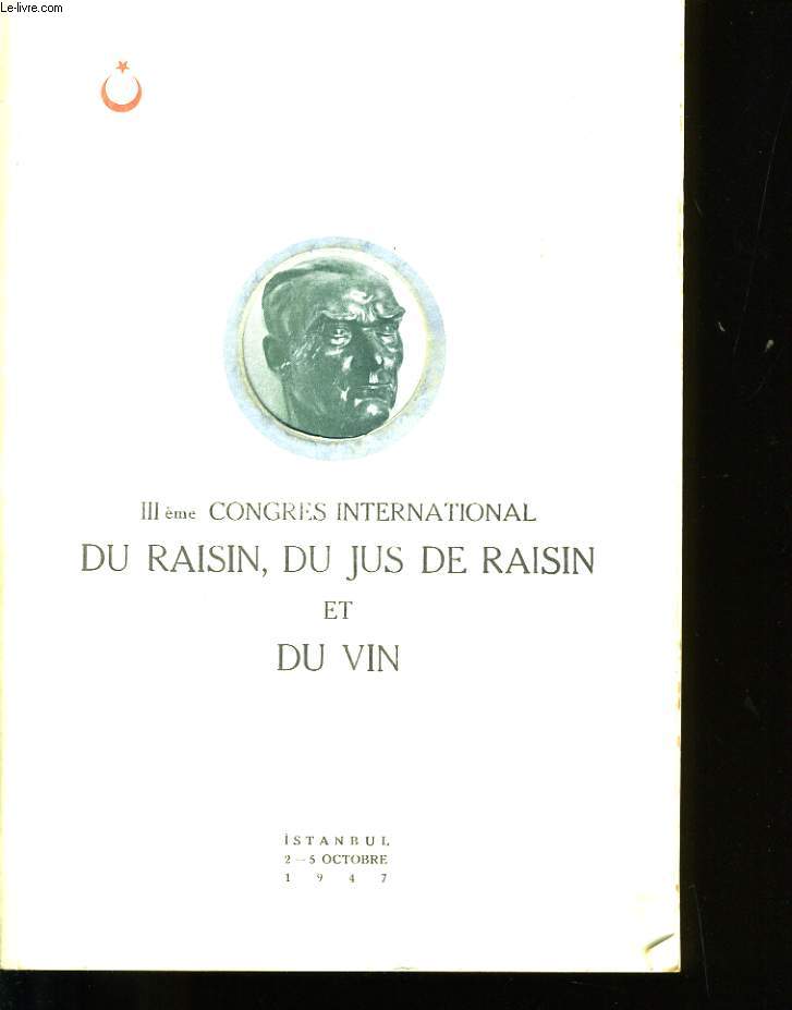 3me CONGRES INTERNATIONAL DU RAISIN, DU JUS DE RAISIN ET DU VIN.