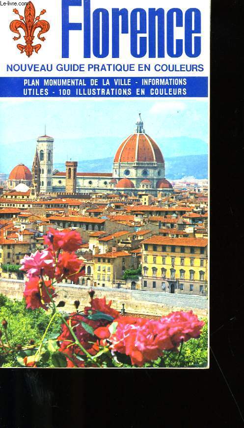 NOUVEAU GUIDE ARTISTIQUE ILLUSTRE EN COULEURS DE FLORENCE ET SES ENVIRONS.