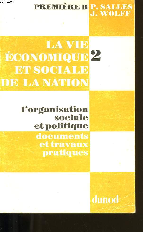 LA VIE ECONOMIQUE ET SOCIALE DE LA NATION. TOME 2 : DOCUMENTS ET TRAVAUX PRATIQUES.