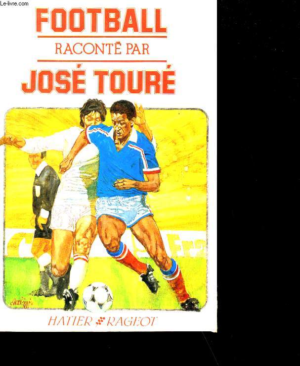 FOOTBALL RACONTE PAR JOSE TOURE.