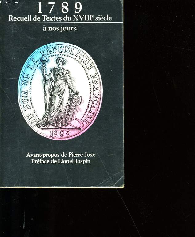 1789. RECUEIL DE TEXTES ET DOCUMENTS DU XVIII me SIECLE A NOS JOURS.