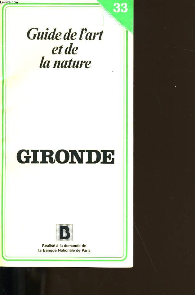 GUIDE DE L'ART ET DE LA NATURE. GIRONDE.