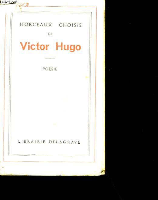 MORCEAUX CHOISIS DE VICTOR HUGO.