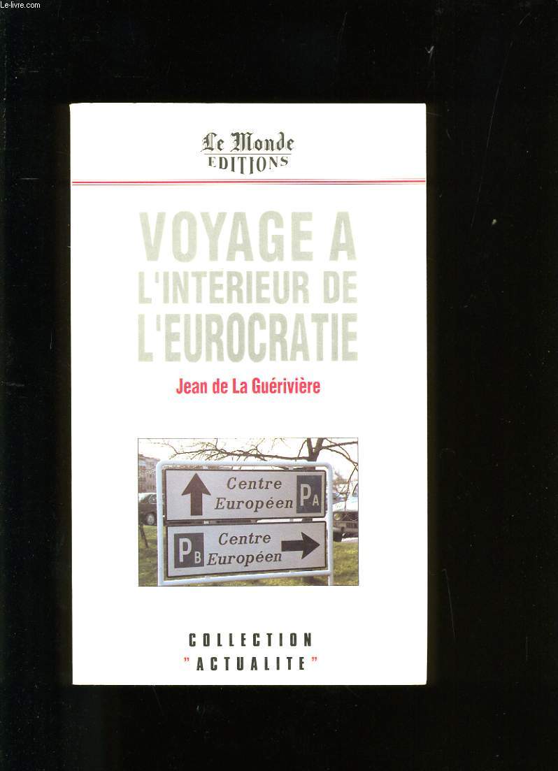 VOYAGE A L'INTERIEUR DE L'EUROCRATIE.