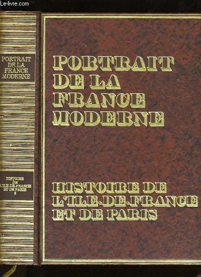 PORTRAIT DE LA FRANCE MODERNE. HISTOIRE DE L'ILE DE FRANCE ET DE PARIS.