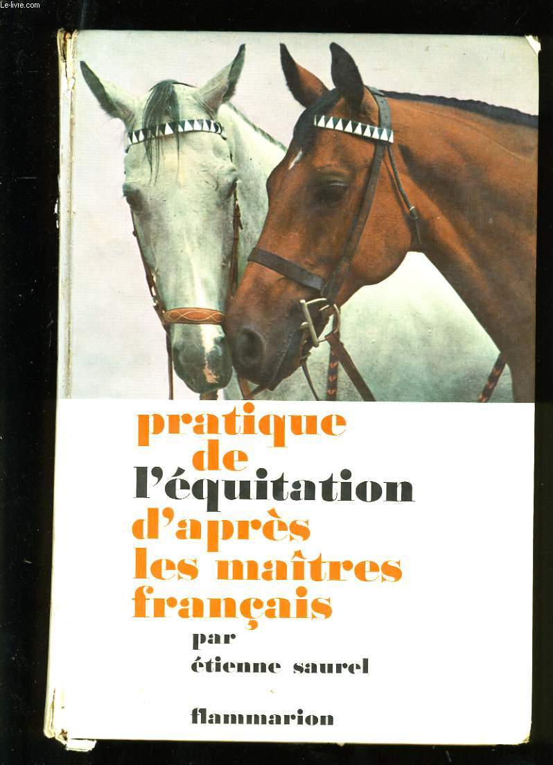 PRATIQUE DE L'EQUITATION D'APRES LES MAITRES FRANCAIS.