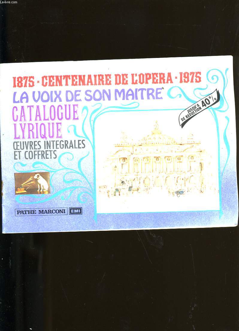1875 CENTENAIRE DE L'OPERA 1975. LA VOIX DE SON MAITRE. CATALOGUE LYRIQUE. OEUVRES INTEGRALES ET COFFRETS.