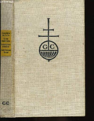 L'AUMONIER DE L'ENFER SUIVI DE LA VIE DOMINICAINE SUIVI DE COMPAGNONS D'ETERNITE SUIVI DE SAINT FRANCOIS XAVIER.