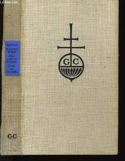 SAINT PAUL SUIVI DE LE CENTAURE DE DIEU SUIVI DE J'ETAIS AUMONIER A FRESNES SUIVI DE LA VIE DU PERE LEBBE.