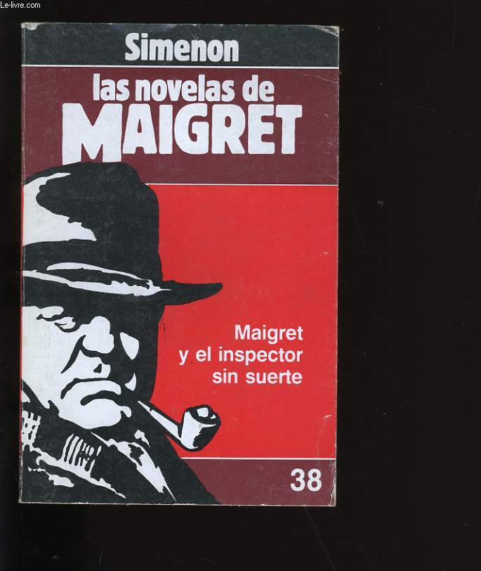 LAS NOVELAS DE MAIGRET N38. MAIGRET Y EL INSPECTOR SIN SUERTE.