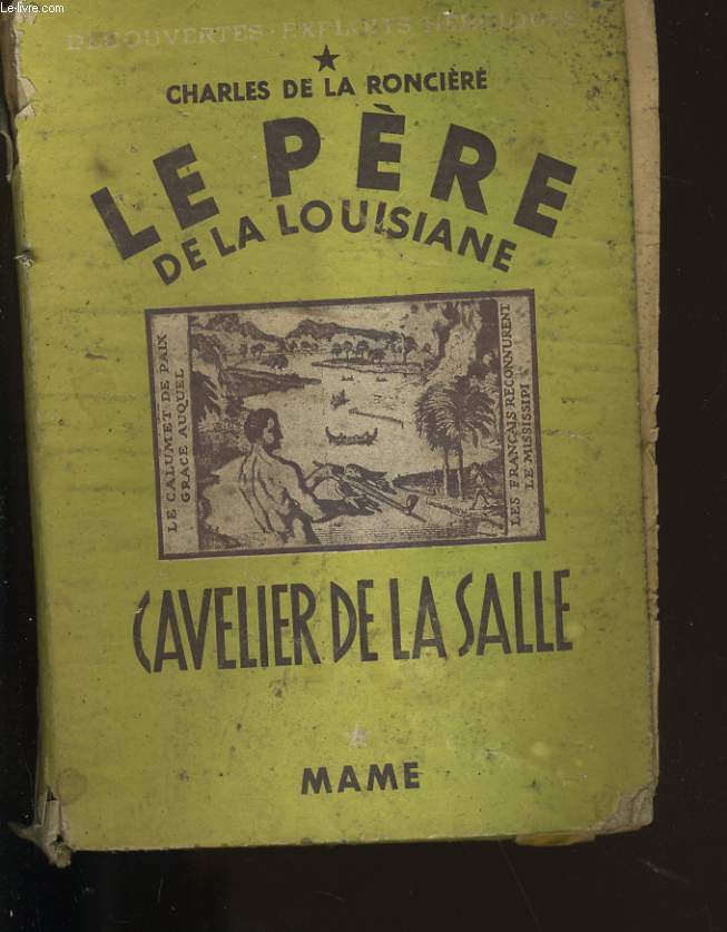 LE PERE DE LA LOUISIANE. CAVELIER DE LA SALLE.