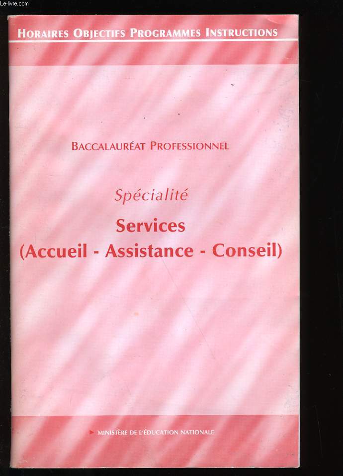 BACCALAUREAT PROFESSIONNEL. SPECIALITE SERVICES. (ACCEUIL-ASSISTANCE-CONSEIL)
