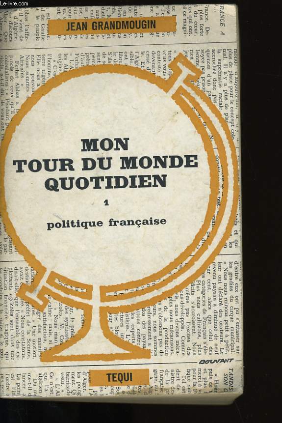 MON TOUR DU MONDE QUOTIDIEN. 1 : POLITIQUE FRANCAISE.