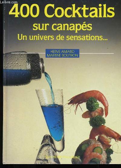 400 COCKTAILS SUR CANAPES. UN UNIVERS DE SENSATIONS.. .