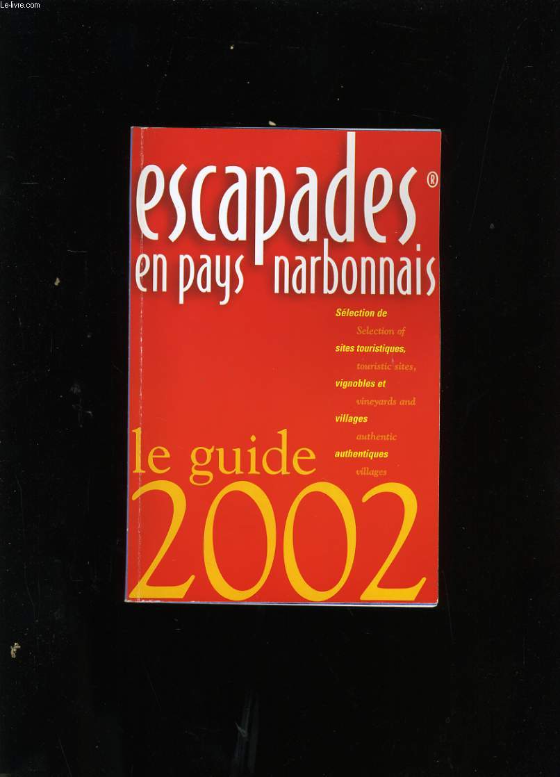 ESCAPADES EN PAYS NARBONNAIS. LE GUIDE 2002.