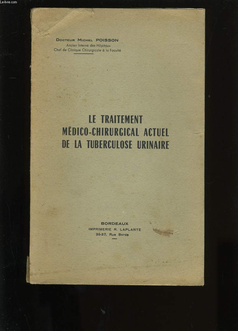 LE TRAITEMENT MEDICO-CHIRURGICAL ACTUEL DE LA TUBERCULOS URINAIRE.