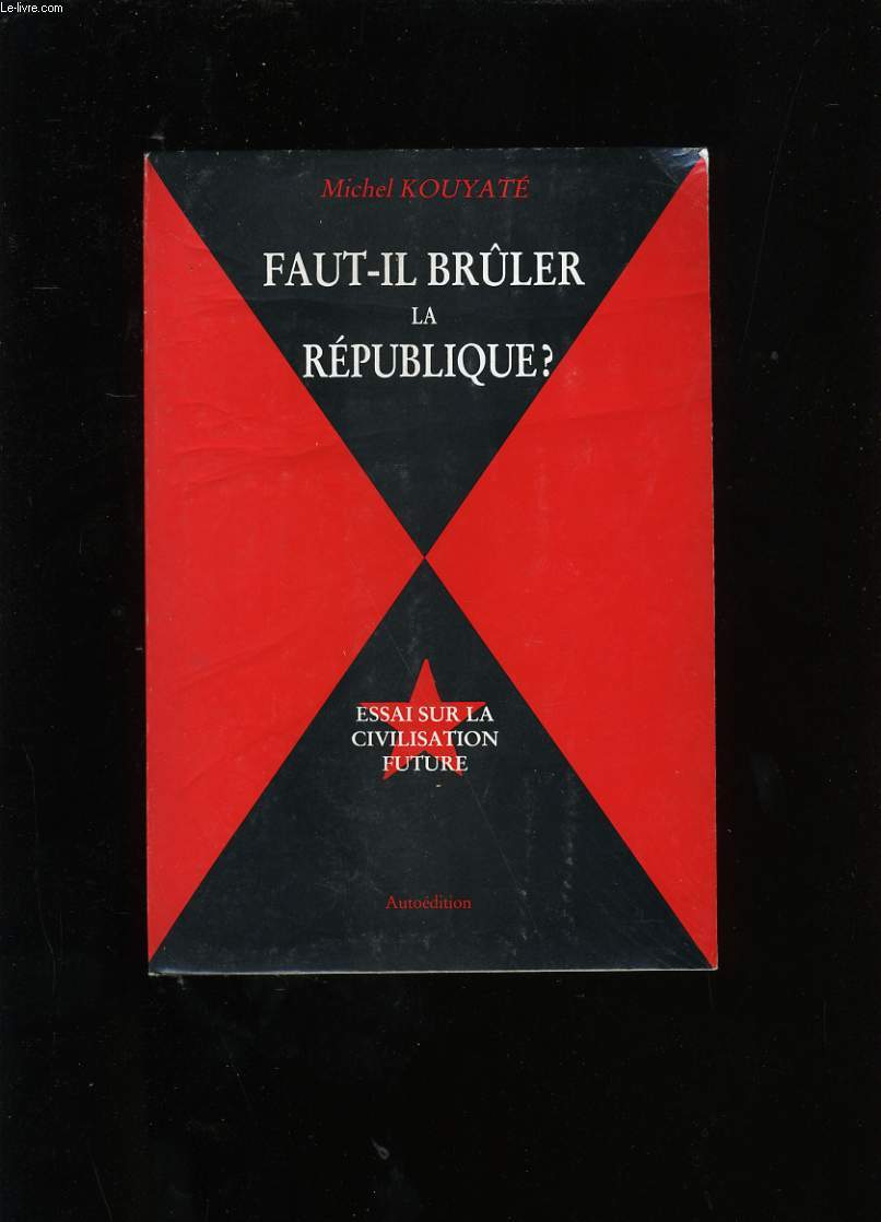 FAUT-IL BRULER LA REPUBLIQUE ?