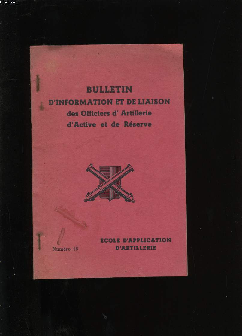BULLETIN D'INFORMATION ET DE LIAISON DES OFFICIERS D'ARTILLERIE D'ACTIVE ET DE RESERVE. N16.