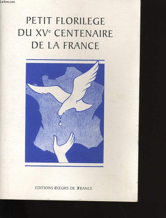 PETIT FLORILEGE DU XV CENTENAIRE DE LA FRANCE.