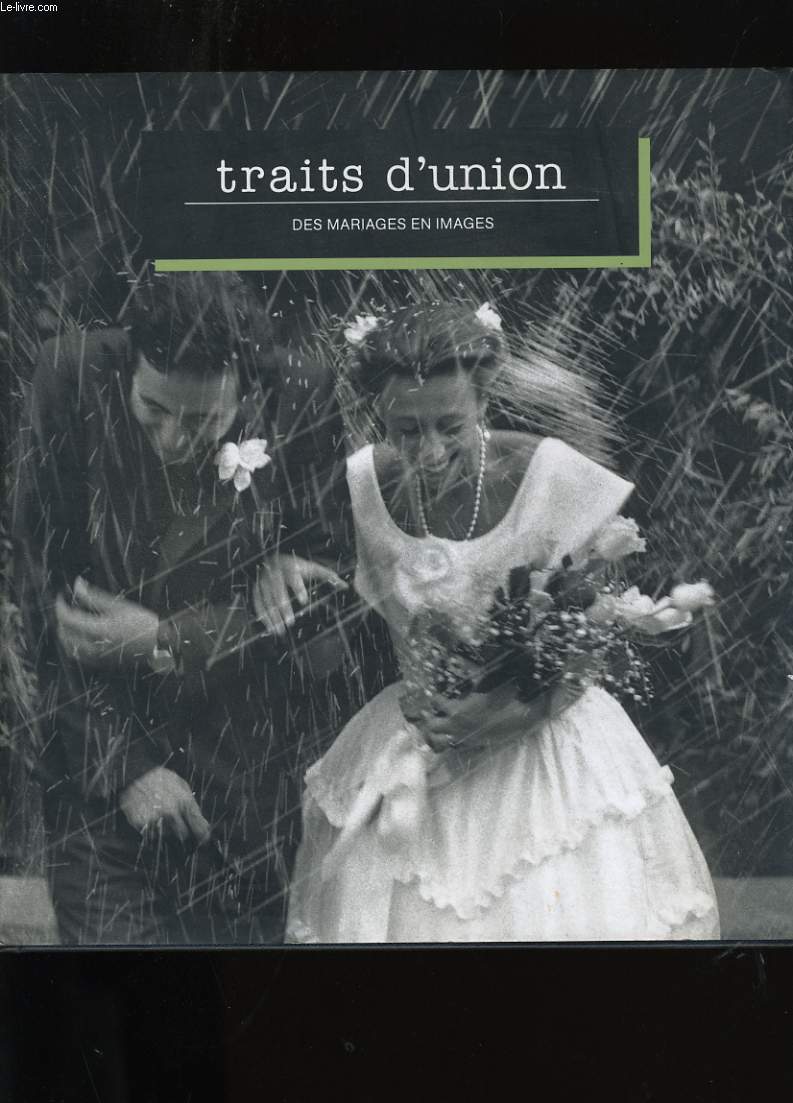 TRAITS D'UNION. DES MARIAGES EN IMAGES.