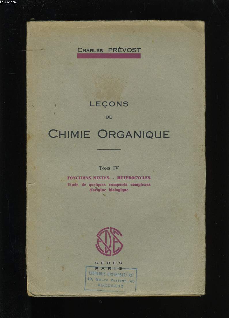 LECONS DE CHIMIE ORGANIQUE. TOME IV. FONCTIONS MIXTES; HETEROCYCLES.