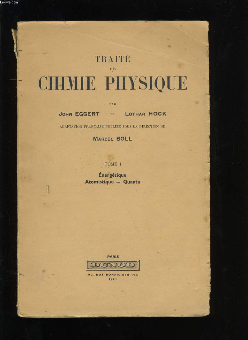 TRAITE DE CHIMIE PHYSIQUE. TOME 1. ENERGETIQUE, ATOMISTIQUE, QUANTA.