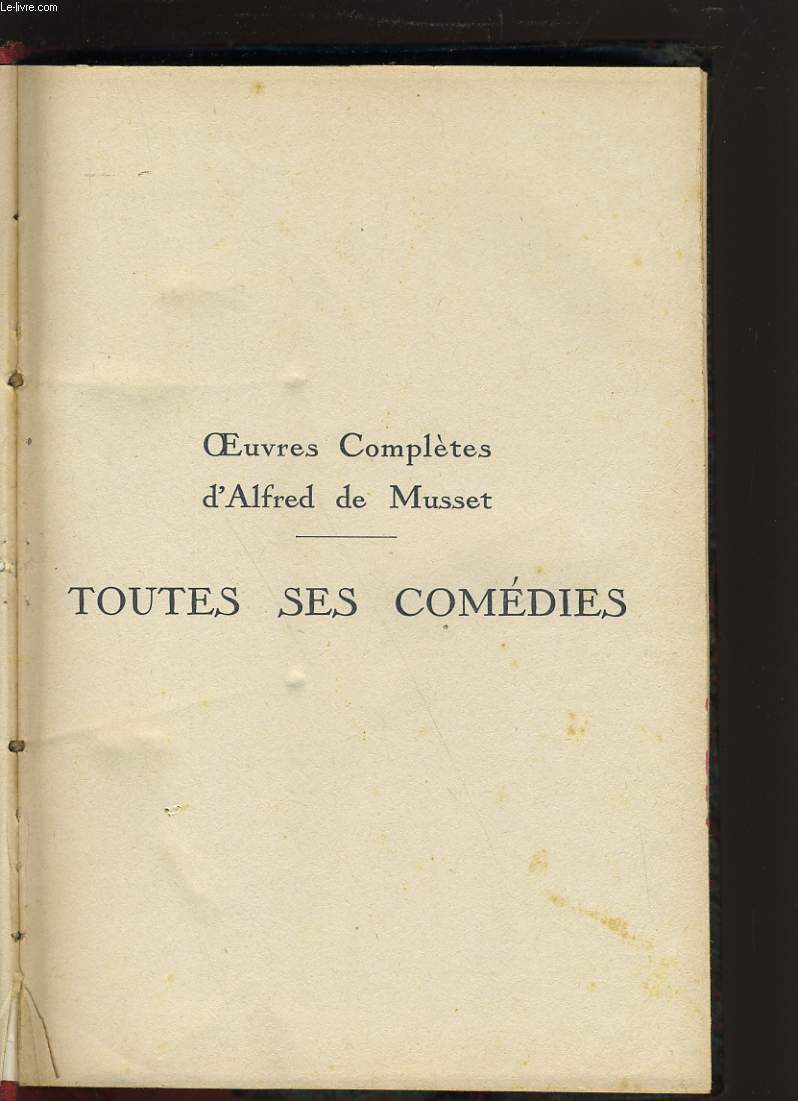 OEUVRES COMPLETES D'ALFRED DE MUSSET. TOUTE SES COMEDIES.