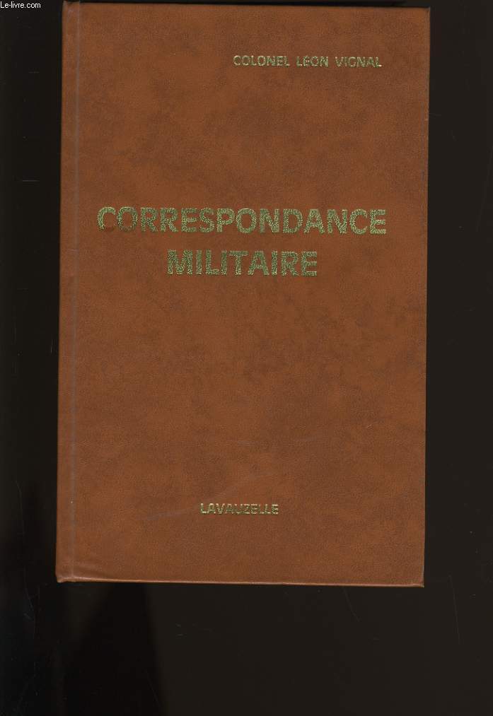 CORRESPONDANCE MILITAIRE ET CORRESPONDANCE DES MILITAIRES.