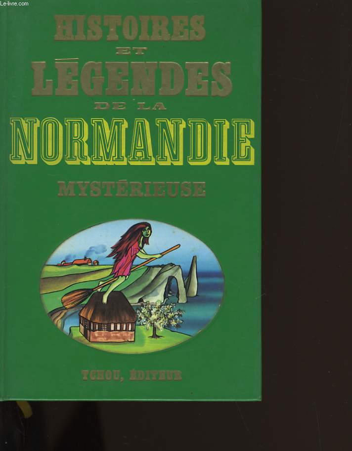 HISTOIRES ET LEGENDES DE LA NORMANDIE MYSTERIEUSE.