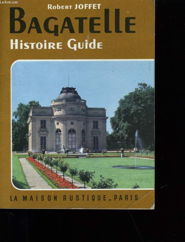 BAGATELLE. HISTOIRE GUIDE.