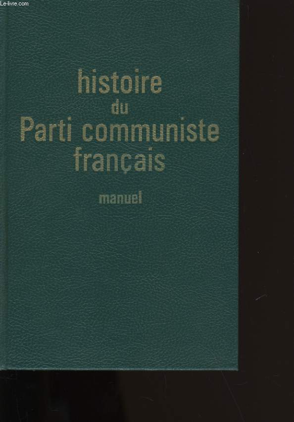 HISTOIRE DU PARTI COMMUNISTE FRANCAIS. MANUEL.