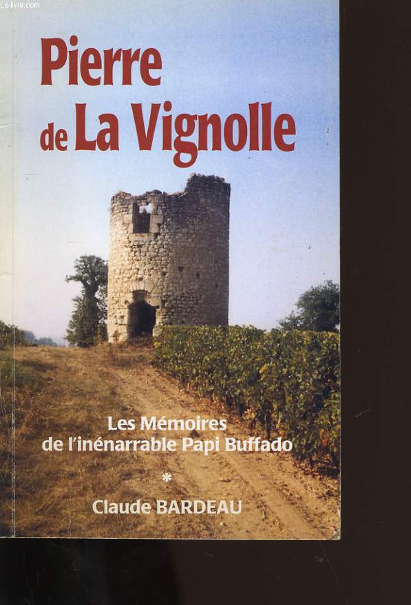 LES MEMOIRES DE L'INENARRABLE PAPI BUFFADO. TOME 1. PIERRE DE LA VIGNOLLE.