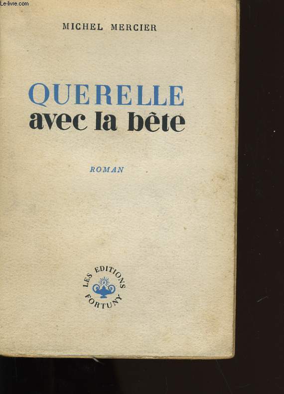 QUERELLE AVEC LA BETE.