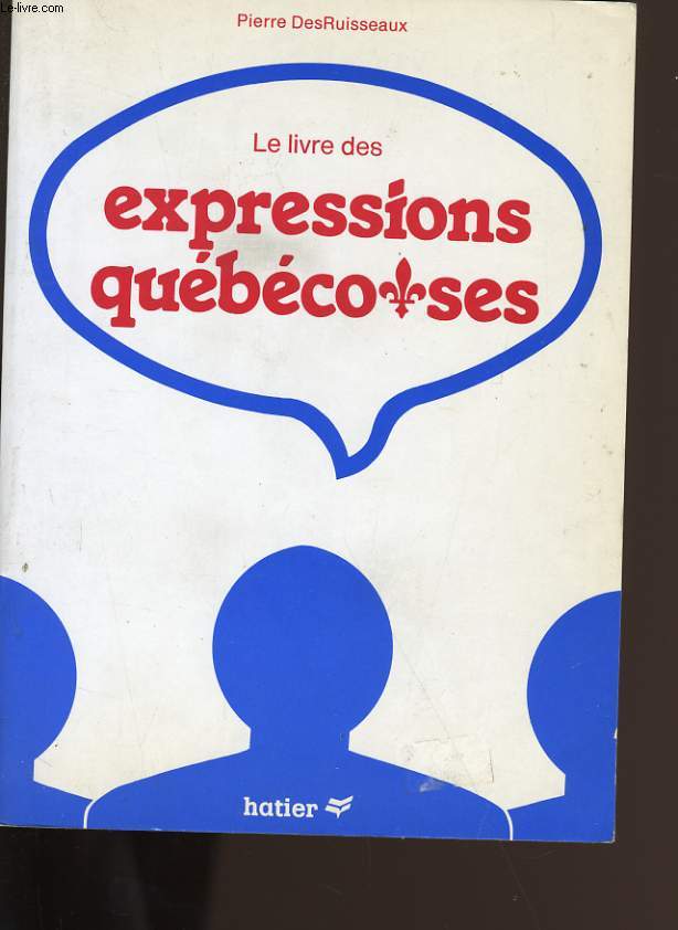 LE LIVRE DES EXPRESSIONS QUEBECOISES.