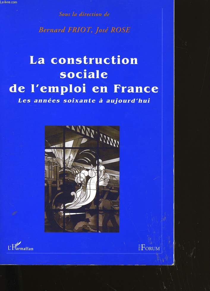 LA CONSTRUCTION SOCIALE DE L'EMPLOI EN FRANCE.