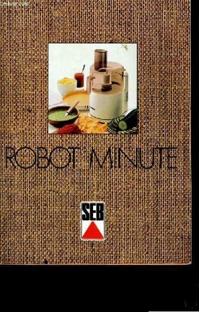 MODE D'EMPLOI DU ROBOT MINUTE. SEB.