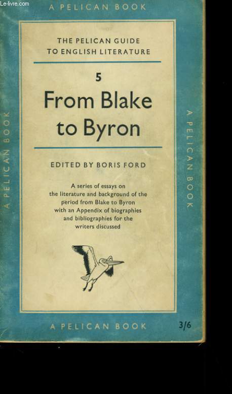 FROM BLAKE TO BYRON. VOLUME 5 OF THE PELICAN GUIDE TO ENGLISH LITERATURE.