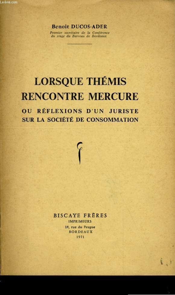LORSQUE THEMIS RENCONTRE MERCURE OU REFLEXIONS D'UN JURISTE SUR LA SOCIETE DE CONSOMMATION.