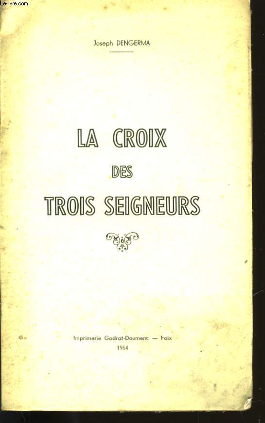 LA CROIX DES TROIS SEIGNEURS.