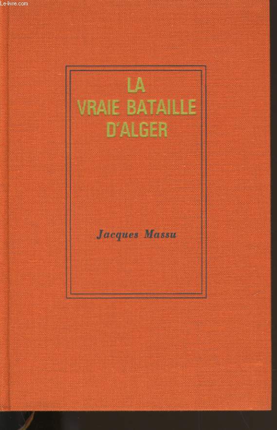 LA VRAIE BATAILLE D'ALGER.