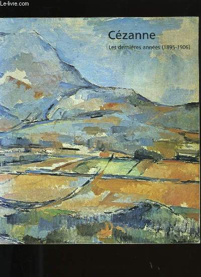 CEZANNE LES DERNIERES ANNEES. 1895-1906.