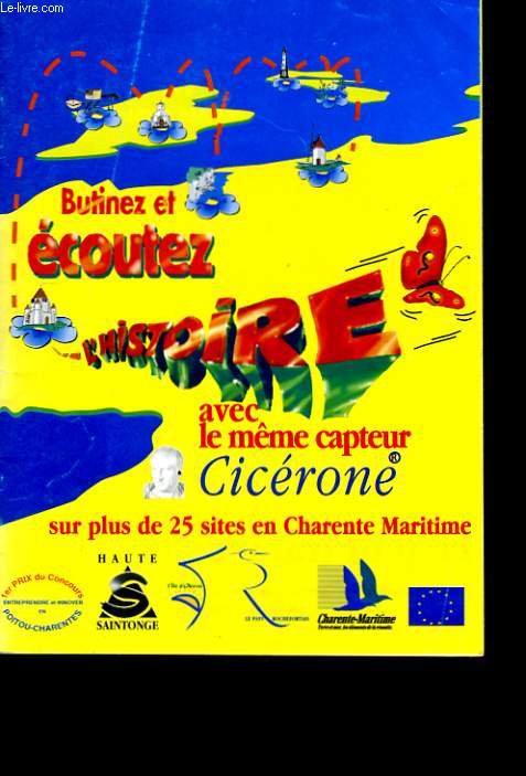 BUTINEZ ET ECOUTEZ L'HISTOIRE AVEC LE MEME CAPTEUR. CICERONE SUR PLUS DE 25 SITES EN CHARENTE MARITIME.
