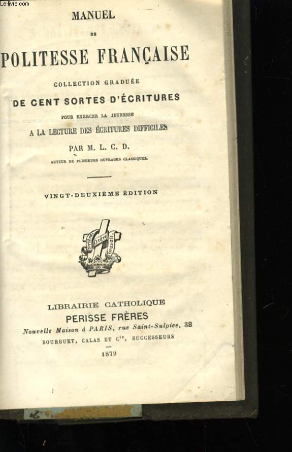 MANUEL DE POLITESSE FRANCAISE. COLLECTION GRADUEE DE CENT SORTES D'ECRITURES.