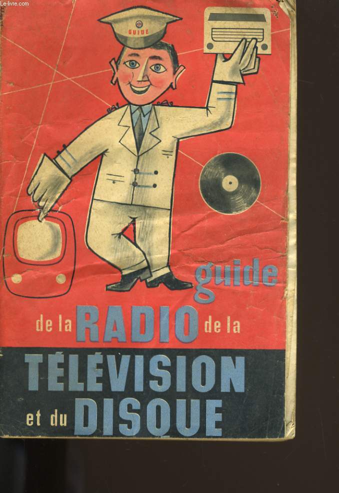 GUIDE DE LA RADIO DE LA TELEVISION ET DU DISQUE.