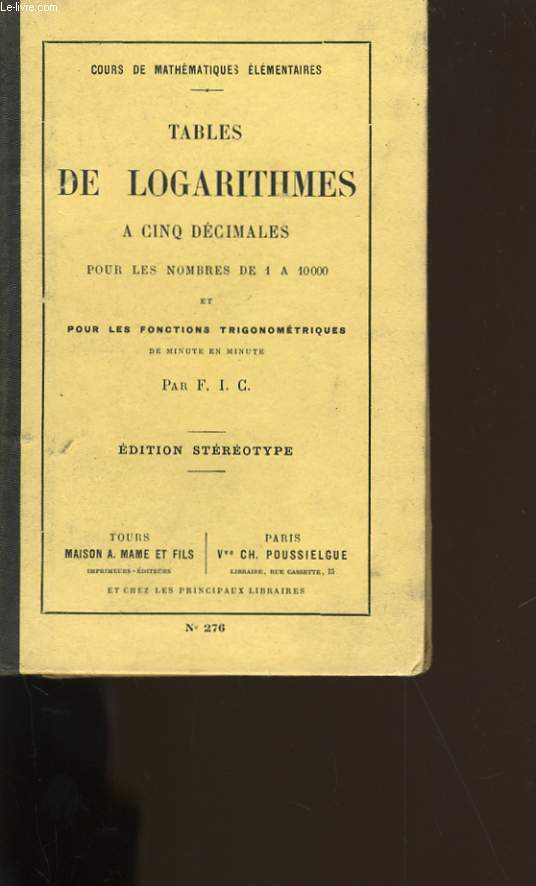 TABLES DE LOGARITHMES A CINQ DECIMALES POUR LES NOMBRES DE 1 A 10 000.