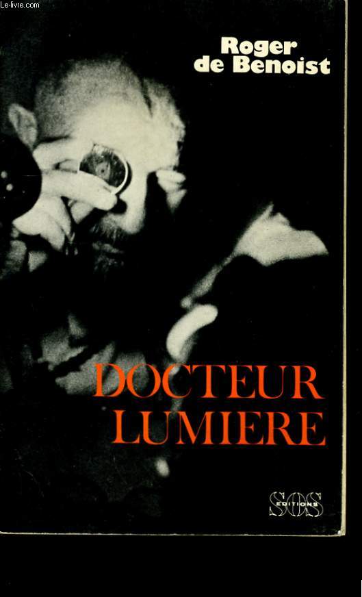 DOCTEUR LUMIERE. QUARANTE ANS AU SERVICE DE L'HOMME EN HAUTE VOLTA.