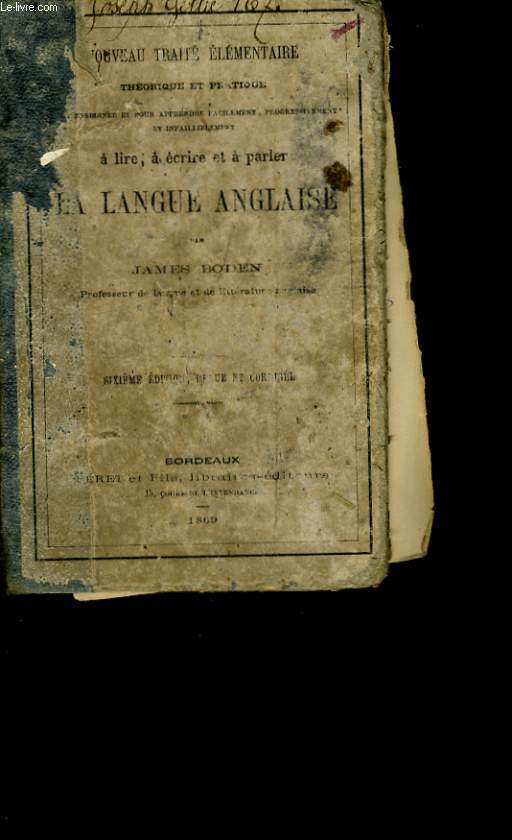 NOUVEAU TRAITE ELEMENTAIRE THEORIQUE ET PRATIQUE POUR ENSEIGNER ET POUR APPRENDRE FACILEMENT, PROGRESSIVEMENT ET INFAILLIBLEMENT A LIRE, A ECRIRE ET A PARLER LA LANGUE ANGLAISE.
