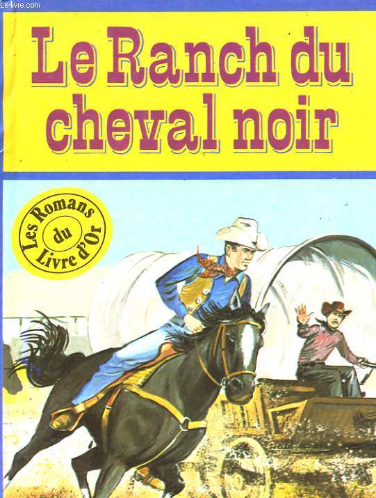 LE RANCH DU CHEVAL NOIR ET AUTRES HISTOIRES DE CHEVAUX