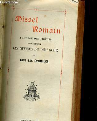 MISSEL ROMAIN A L'USAGE DES FIDELES CONTENANT LES OFFICES DU DIMANCHE ET TOUS LES EVANGILES